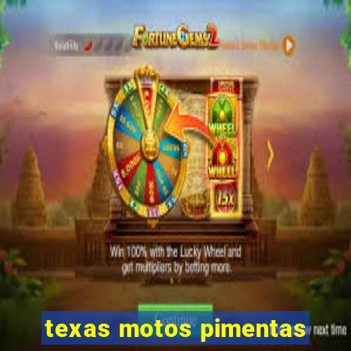 texas motos pimentas